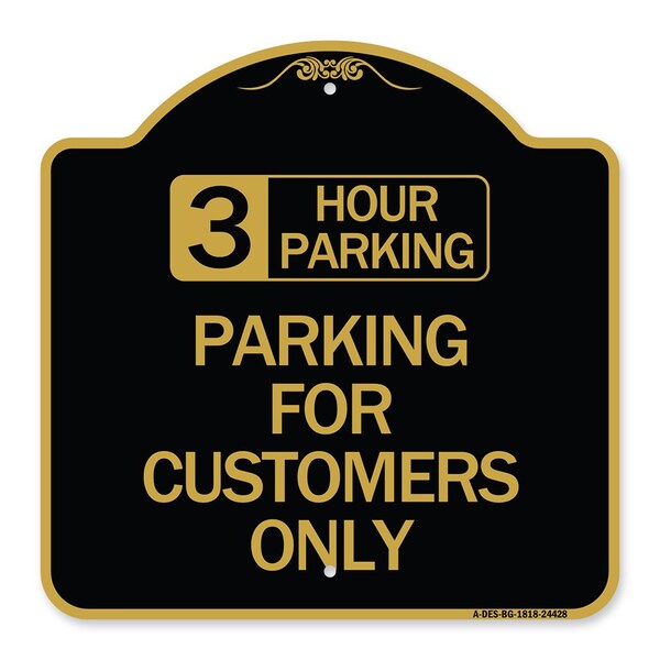 3 Hour Parking-Parking for Customers Only, Black & Gold Aluminum Sign, 18" x 18", BG-1818-24428